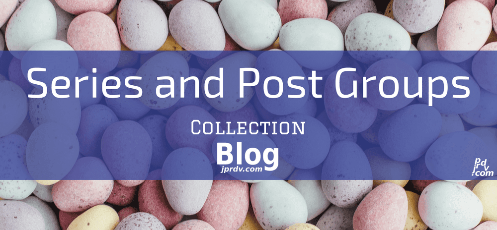 jprdvBlog Series and Post Groups Collection