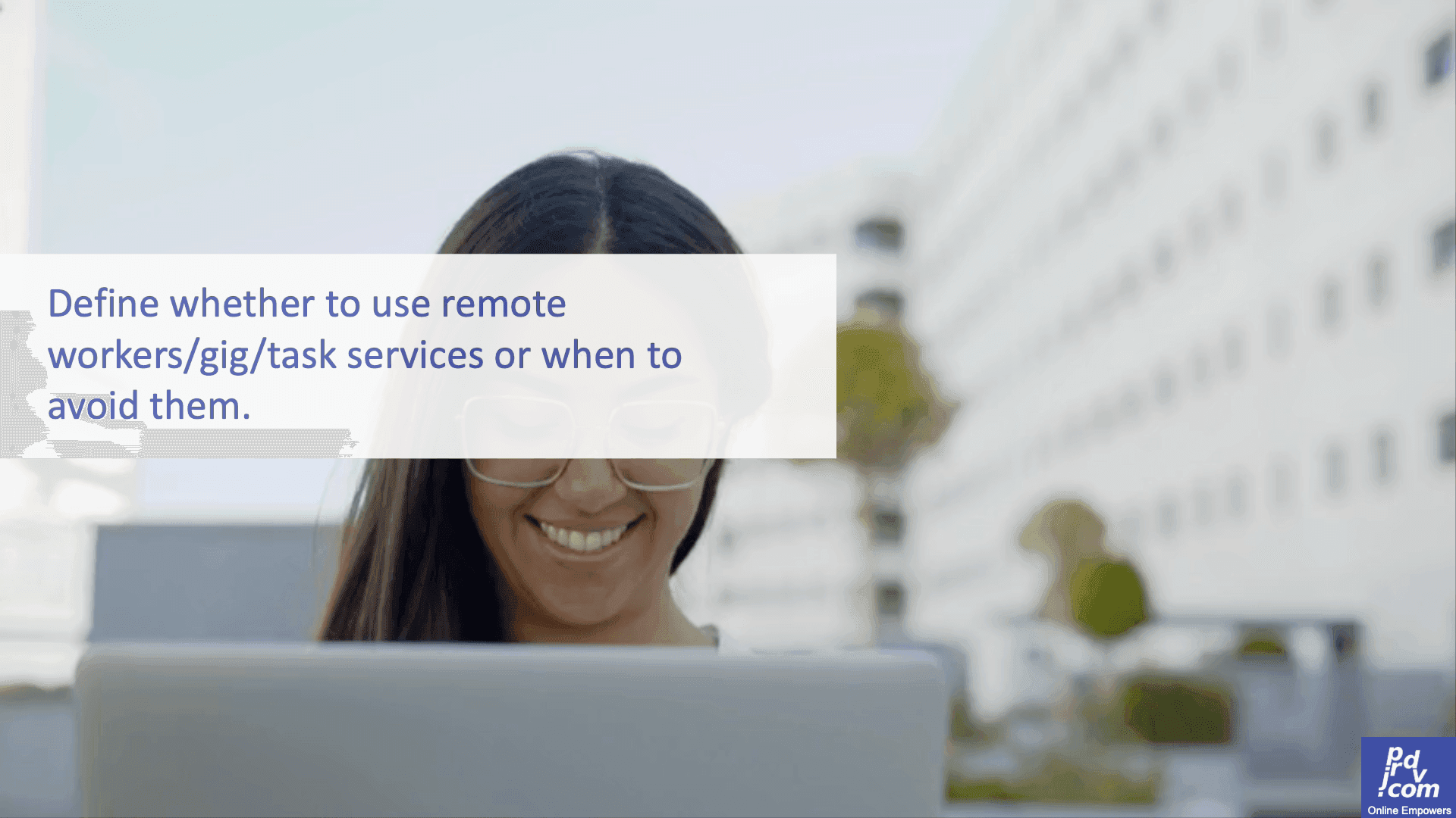 Define whether to use remote workers/gig/task services or when to avoid them.