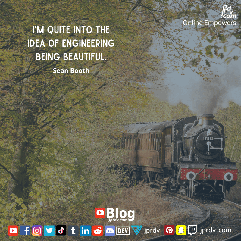 
"I'm quite into the idea of engineering being beautiful." ~ Sean Booth
