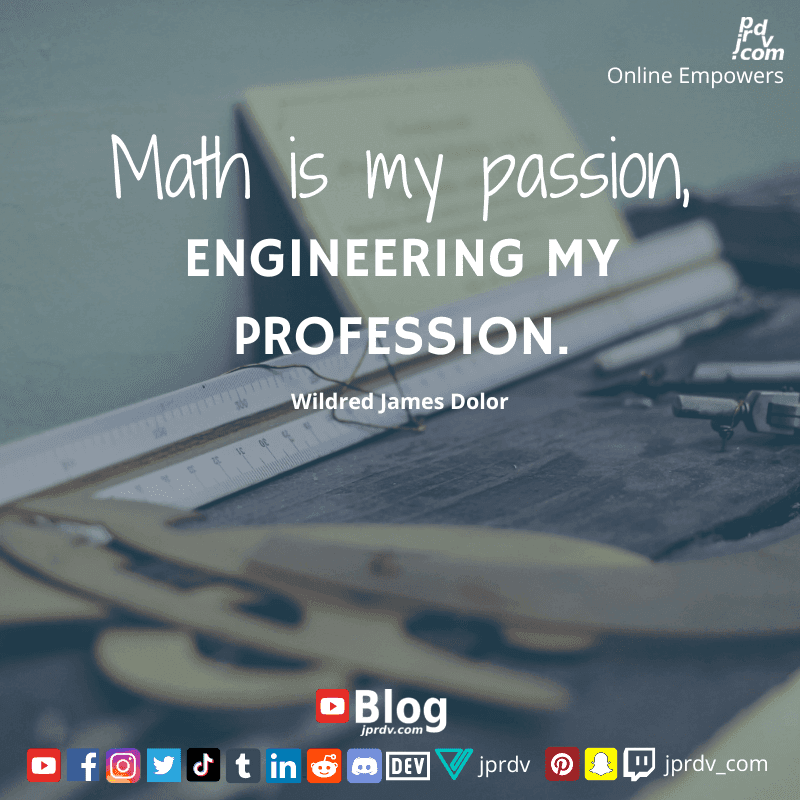 
"Math is my passion. Engineering my profession." ~ Wildred James Dolor
