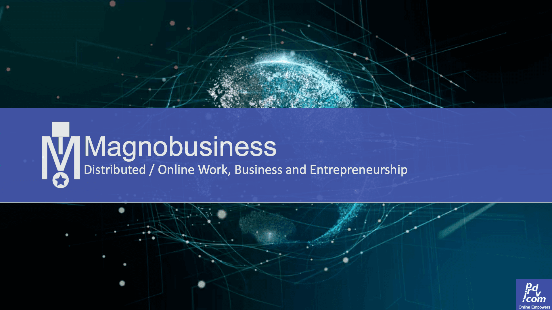 Magnobusiness: Distributed/Online Work, Business and Entrepreneurship