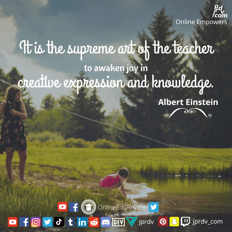 
"It is the supreme art of the teacher to awaken the join in creative expression and knowledge" ~ Albert Einstein
