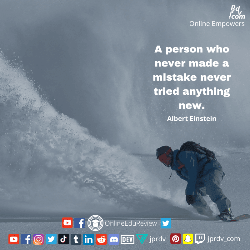 
"A person who never made a mistake never tried anything new." ~ Albert Einstein
