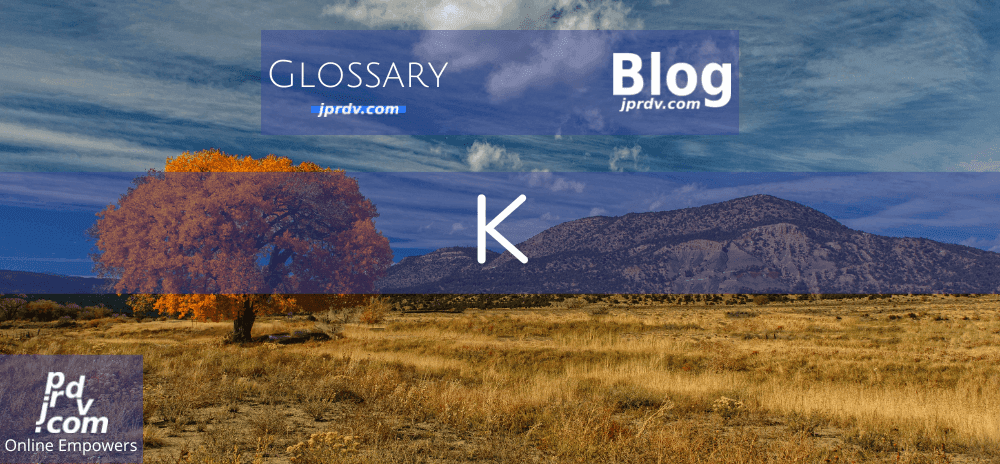 K (jprdvBlog Glossary)