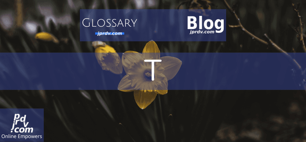 T (jprdvBlog Glossary)