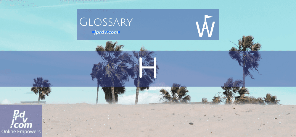 H (Workavel Glossary)