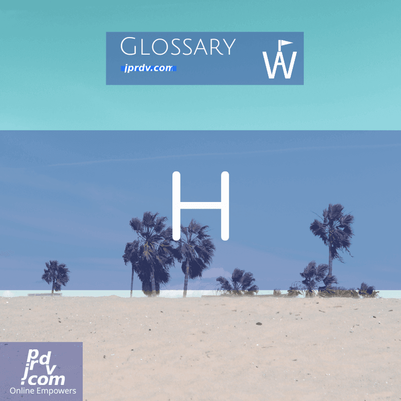 H (Workavel Glossary)